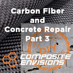 Carbon Fiber and Concrete Repair – An Unlikely But Very Compatible Duo – Part 3