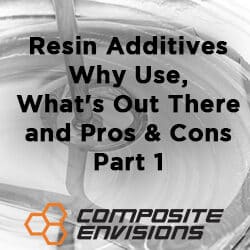 Resin Additives – Why Use, What’s Out There and Pros & Cons – Part 1