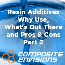 Resin Additives – Why Use, What’s Out There and Pros & Cons – Part 2